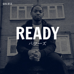 Goldie - Ready [Prod. By Ezro]