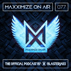 Maxximize On Air Mixed By Blasterjaxx Show 077