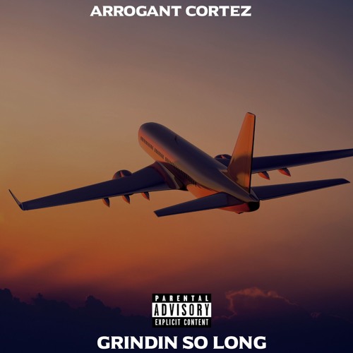 Arrogant Cortez - Grindin So Long