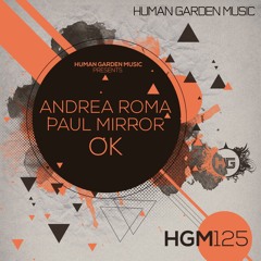 Andrea Roma & Paul Mirror - Ok (Original Mix)[Human Garden Music]
