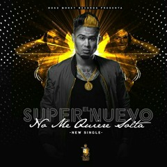 El Super Nuevo - No me quiere Solta By - ( Chael Produciendo )(LAMELMA.COM).mp3