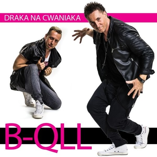 B-QLL - Draka na Cwaniaka (Freaky Boys Remix) 2015