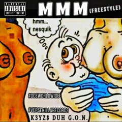 MMM [Freestyle] "by. K3yz$ Duh G.O.N."