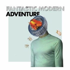 Fantastic Modern - Adventure