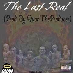 Marco Park$ - The Last Real (Prod. By QuanTheProducer)