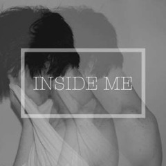Inside me