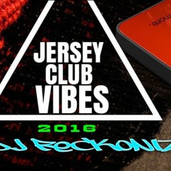 Jersey Club Vibes 2016 (Dj Reckonize)