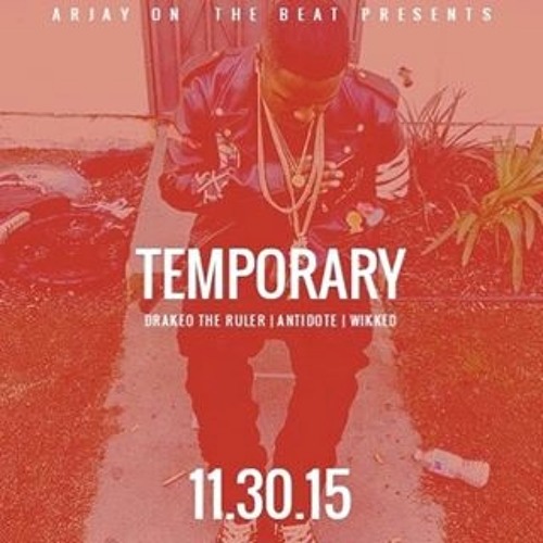 Temporary Feat. Drakeo The Ruler, Antidote & Wikked (Prod. By ArjayOnTheBeat)