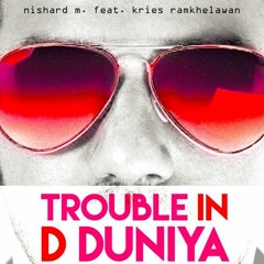 Nishard M ft. Kries Ramkhelawan - Trouble In D Duniya (Chutney 2016)