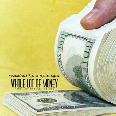 Whole Lot Of Money Ft. Mack Main