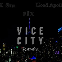 Vice City(remix) (Ft. K-Stu, FiX & Good Apollo)