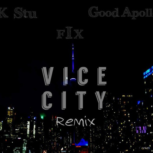 Vice City(remix) (Ft. K-Stu, FiX & Good Apollo)
