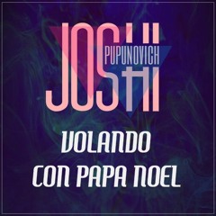 VOLANDO CON PAPA NOEL - JOSHI PUPUNOVICH