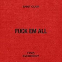 Saint Clair - Fuck em All (Prod. Tnght/Tmrw x  White Ferrari)