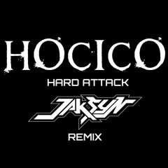 HOCICO - HARD ATTACK JAKSYN REMIX Out Now on Ofensor