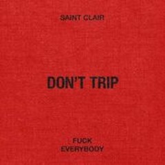 Saint Clair - Don't Trip  (Prod. ICDMAW X White Ferrari)