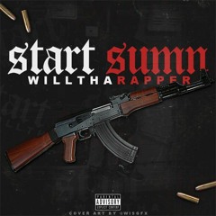 WillThaRapper - Start Sumn