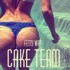 Cake Team - Fetty Wap