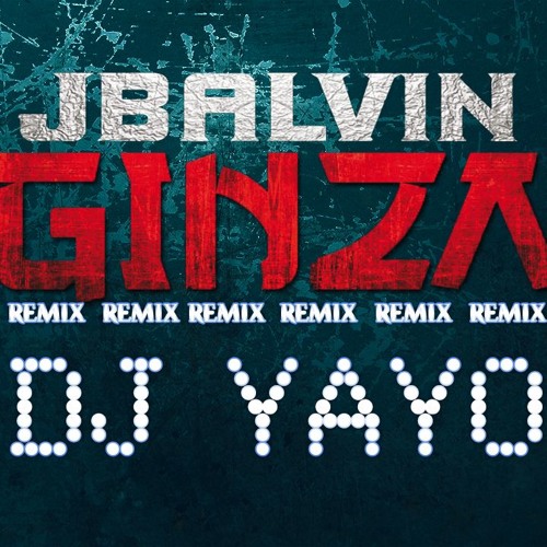 Listen to GINZA - DJ YAYO - J BALVIN by Dj Yayo ♪ in music playlist online  for free on SoundCloud