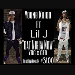Young Khidd ft Lil J ''Dat Nigga Now''