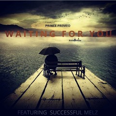 Waiting For You ft. Melz SCB