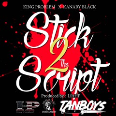 King Problem - Stick To The Script Ft. Kanary Black