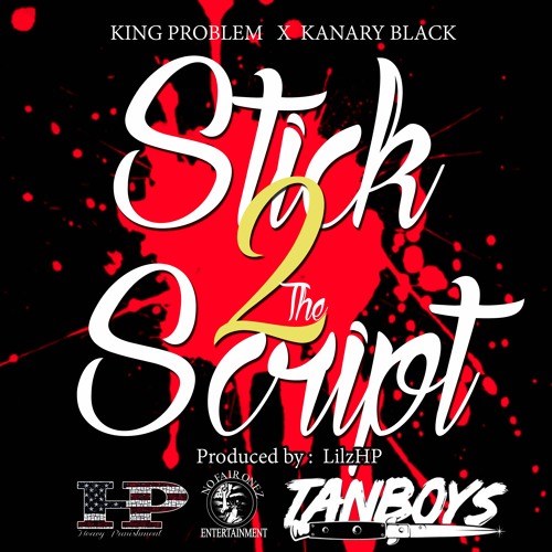 King Problem - Stick To The Script Ft. Kanary Black