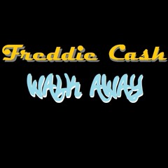 WALK AWAY FREDDIE CASH