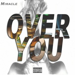 Miracle - Over You (Prod. By Nyles)