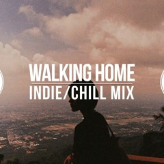 "Walking Home" Indie/Chill Mix