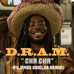 D.R.A.M.- Cha Cha (Film4d2 ChiClub Remix)