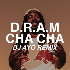D.R.A.M - Cha Cha (DJ AYO Remix)