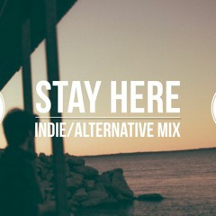"Stay Here" Indie/Chill Mix