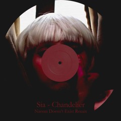 Sia - Chandelier (Naeem Doesn't Exist Remix)