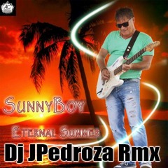 SunnyBoy - Eternal Summer (Dj JPedroza Remix)