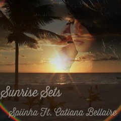 Sunrise Sets Ft. Catiana Bellaire