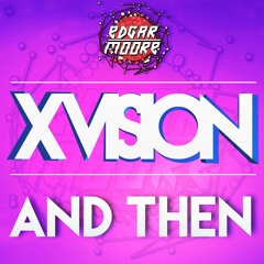 Edgar Moore - And Then (Original Mix) [OUT NOW]