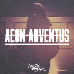 Aeon Adventus  [sandbox pt. ii]