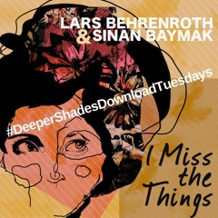 Lars Behrenroth & Sinan Baymak "I Miss The Things (Joe DiPadova Remix No Beat Intro)" UNRELEASED