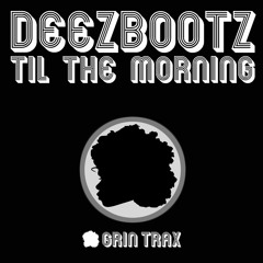DeezBootz - Til The Morning (DUB Mix)