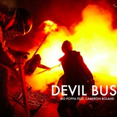 DEVIL BUSY feat Big Poppa and Cameron Roland
