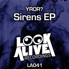 YROR? - Sirens (Original Mix)[SIRENS EP, LookAlive Recordings] *OUT NOW*