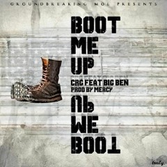 C.R.G. Ft. Big Ben- Boot Me Up Prod. By Mercy