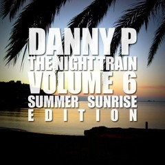 Danny P - The Night Train Vol 6 (Summer Sunrise Edition)
