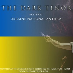 THE DARK TENOR - KLITSCHKO vs FURY UKRAINE NATIONALHYMNE / NATIONAL ANTHEM