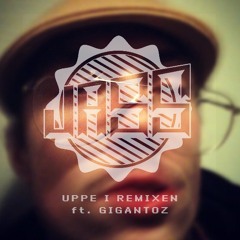 Uppe I Remixen (ft. Gigantoz)