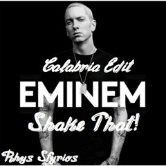 Eminem - Shake That (Rhys Sfyrios Calabria Edit)[FREE DOWNLOAD]
