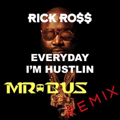 Rick Ross - Everyday I'm Hustlin (MR.BUS REMIX)**FREE DOWNLOAD**