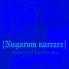 Nugarum Narrare - Sadness Of Tsiolkovsky