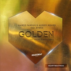 Marco Farouk & Alexey Romeo Feat. Shena - Golden (LouLou Players Remix)- Heartbeat rec. OUT NOW